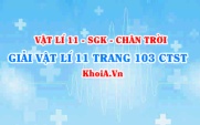 Giải Vật lí 11 trang 103 Chân trời Sáng tạo